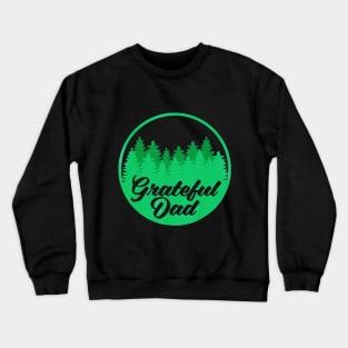 Grateful Dad Shirt Fathers Day New Daddy Happy Hiking Crewneck Sweatshirt